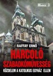 Harcoló szabadkőművesség – Raffay Ernő könyvének bemutatója Nagyváradon